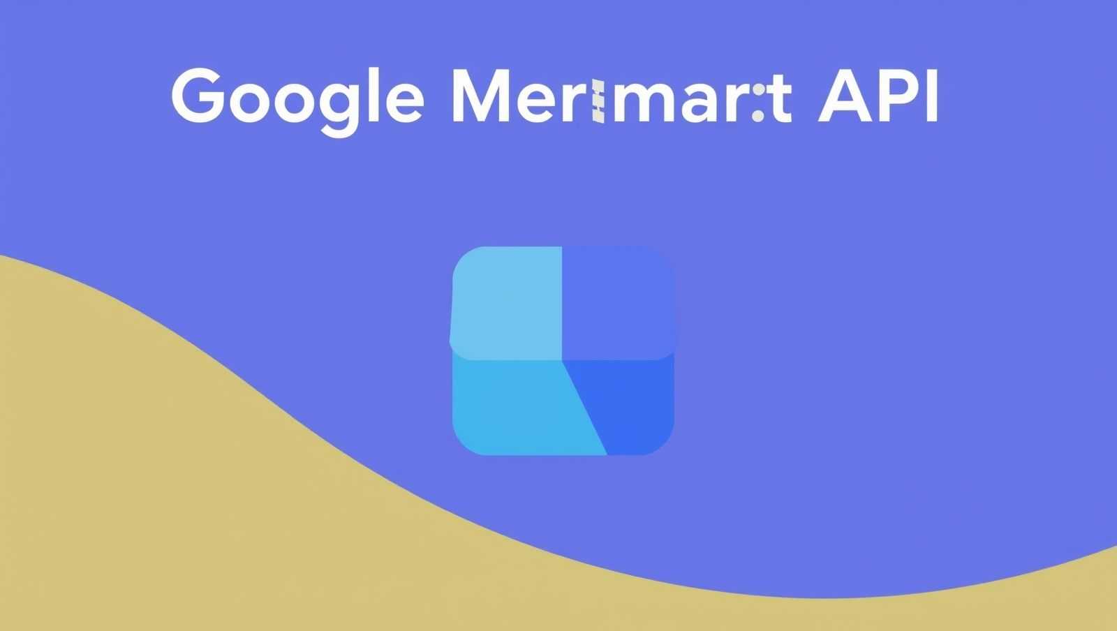 谷歌全新Merchant API现已全面推行！跨境电商长期受益